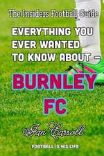 Everything You Ever Wanted to Know about - Burnley FC