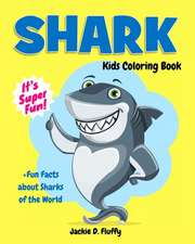 Shark Kids Coloring Book +Fun Facts about Sharks of the World