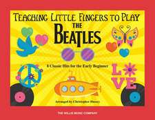 Teaching Little Fingers to Play the Beatles: 8 Classic Hits for the Early Beginner