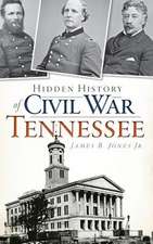 Hidden History of Civil War Tennessee