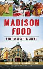 Madison Food: A History of Capital Cuisine