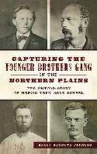 Capturing the Younger Brothers Gang in the Northern Plains