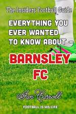 Everthing You Ever Wanted to Know about - Barnsley FC