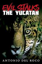 Evil Stalks the Yucatan