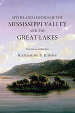 Myths and Legends of the Mississippi Valley and the Great Lakes