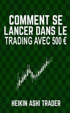 Comment Se Lancer Dans Le Trading Avec 500 Euro