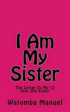 I Am My Sister