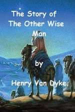 The Story of the Other Wise Man by Henry Van Dyke.