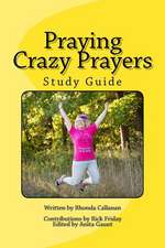 Praying Crazy Prayers