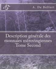 Description Generale Des Monnaies Merovingiennes Tome Second