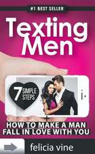 Texting Men + How to Make a Man Fall in Love with You