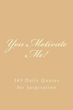 You Motivate Me!