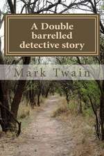 A Double Barrelled Detective Story