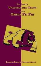 The Book of Unauthorized Truth about Omega Psi Phi