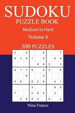 300 Medium to Hard Sudoku Puzzle Book