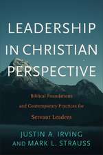 Leadership in Christian Perspective – Biblical Foundations and Contemporary Practices for Servant Leaders