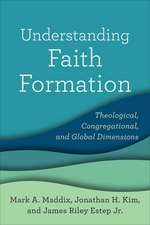 Understanding Faith Formation – Theological, Congregational, and Global Dimensions