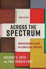 Across the Spectrum – Understanding Issues in Evangelical Theology