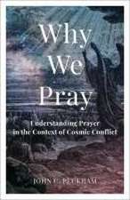 Why We Pray – Understanding Prayer in the Context of Cosmic Conflict