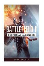 Battlefield 1 Unofficial Game Guide