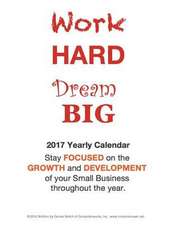 Work Hard Dream Big 2017 Small Business Calendar