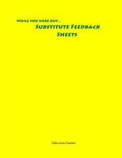 While You Were Out... Substitute Feedback Sheets