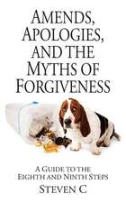 Amends, Apologies, and the Myths of Forgiveness