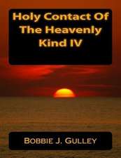 Holy Contact of the Heavenly Kind IV