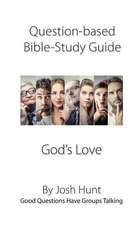 Question-Based Bible Study Guide -- God's Love