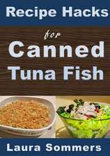 Recipe Hacks for Canned Tuna Fish