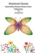 Butterflies Notebook Water Color Classic Flower Collection 7