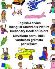 English-Latvian Bilingual Children's Picture Dictionary Book of Colors