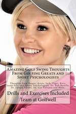 Amazing Golf Swing Thoughts from Golfing Greats and Sport Psychologists