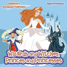 Wizards and Witches, Princes and Princesses | Children's European Folktales