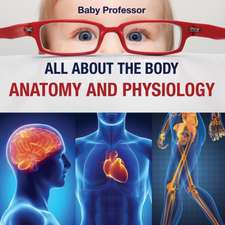 All about the Body | Anatomy and Physiology