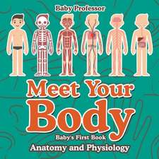 Meet Your Body - Baby's First Book | Anatomy and Physiology