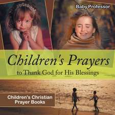 Children's Prayers to Thank God for His Blessings - Children's Christian Prayer Books