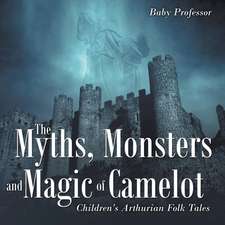 The Myths, Monsters and Magic of Camelot | Children's Arthurian Folk Tales