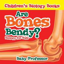 Are Bones Bendy? Biology for Kids | Children's Biology Books