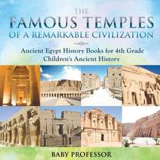 The Famous Temples of a Remarkable Civilization - Ancient Egypt History Books for 4th Grade | Children's Ancient History