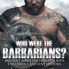 Who Were the Barbarians? Ancient Rome History for Kids | Children's Ancient History