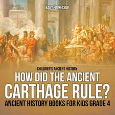 How Did the Ancient Carthage Rule? Ancient History Books for Kids Grade 4 | Children's Ancient History