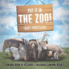 Put It in The Zoo! Animal Book of Records | Children's Animal Books