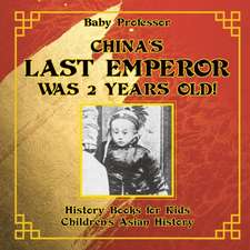 China's Last Emperor was 2 Years Old! History Books for Kids | Children's Asian History