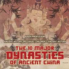 The 10 Major Dynasties of Ancient China - Ancient History 3rd Grade | Children's Ancient History