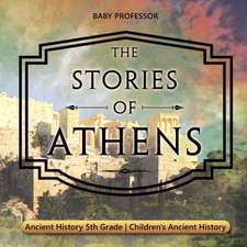 The Stories of Athens - Ancient History 5th Grade | Children's Ancient History