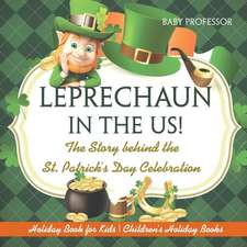 Leprechaun In The US! The Story behind the St. Patrick's Day Celebration - Holiday Book for Kids | Children's Holiday Books