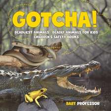 Gotcha! Deadliest Animals | Deadly Animals for Kids | Children's Safety Books