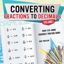 Converting Fractions to Decimals Volume I - Math 5th Grade | Children's Fraction Books