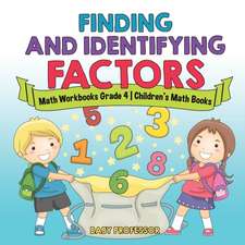 Finding and Identifying Factors - Math Workbooks Grade 4 | Children's Math Books